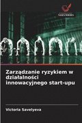 Zarz?dzanie ryzykiem w dzialalno?ci innowacyjnego start-upu