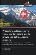 Procedura autoregressiva vettoriale bayesiana per la previsione dell'economia svizzera