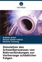 Simulation des Schweißprozesses von Rohrverbindungen zur Vorhersage schädlicher Folgen