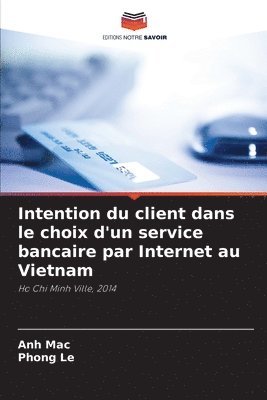 Anh Mac, Phong Le - Intention du client dans le choix d'un service bancaire par Internet au Vietnam, Häftad. Tillgänglighet: Lägg i varukorg