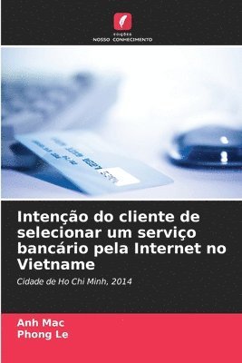 Anh Mac, Phong Le - Intenção do cliente de selecionar um serviço bancário pela Internet no Vietname, Häftad. Tillgänglighet: Lägg i varukorg