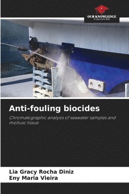 Lia Gracy Rocha Diniz, Eny Maria Vieira - Anti-fouling biocides, Häftad