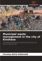 Christian Baya Diakileke - Municipal waste management in the city of Kinshasa, Häftad. Tillgänglighet: Lägg i varukorg