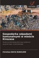 Christian Baya Diakileke - Gospodarka odpadami komunalnymi w mieście Kinszasa, Häftad. Tillgänglighet: Lägg i varukorg
