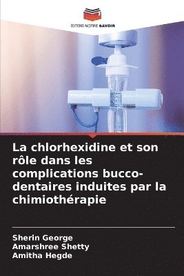 Sherin George, Amarshree Shetty, Amitha Hegde - chlorhexidine et son rôle dans les complications bucco-dentaires induites par la chimiothérapie, Häftad. Tillgänglighet: Lägg i varukorg