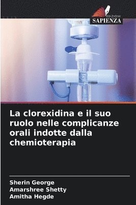 Sherin George, Amarshree Shetty, Amitha Hegde - clorexidina e il suo ruolo nelle complicanze orali indotte dalla chemioterapia, Häftad. Tillgänglighet: Lägg i varukorg