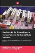 Modelação de dispositivos e caraterização de dispositivos híbridos
