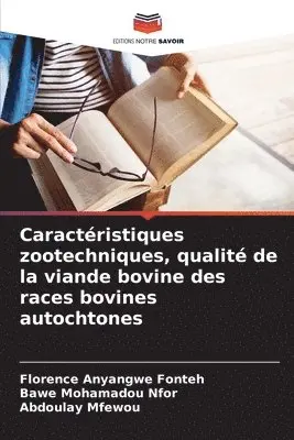 Florence Anyangwe Fonteh, Bawe Mohamadou Nfor, Abdoulay Mfewou - Caractéristiques zootechniques, qualité de la viande bovine des races bovines autochtones, Häftad. Tillgänglighet: Lägg i varukorg