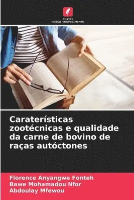 Florence Anyangwe Fonteh, Bawe Mohamadou Nfor, Abdoulay Mfewou - Caraterísticas zootécnicas e qualidade da carne de bovino de raças autóctones, Häftad. Tillgänglighet: Lägg i varukorg