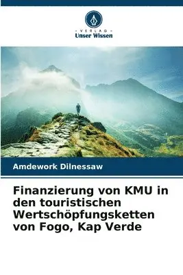 Amdework Dilnessaw - Finanzierung von KMU in den touristischen Wertschöpfungsketten von Fogo, Kap Verde, Häftad. Tillgänglighet: Lägg i varukorg