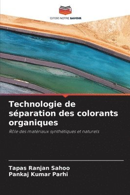 Tapas Ranjan Sahoo, Pankaj Kumar Parhi - Technologie de séparation des colorants organiques, Häftad