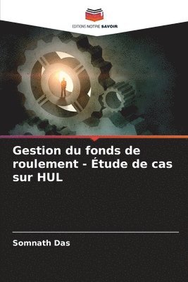 Somnath Das - Gestion du fonds de roulement - Étude de cas sur HUL, Häftad