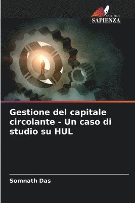 Somnath Das - Gestione del capitale circolante - Un caso di studio su HUL, Häftad