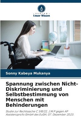 Sonny Kabeya Mukanya - Spannung zwischen Nicht-Diskriminierung und Selbstbestimmung von Menschen mit Behinderungen, Häftad