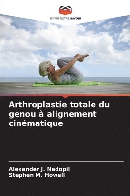 Alexander J Nedopil, Stephen M Howell - Arthroplastie totale du genou à alignement cinématique, Häftad. Tillgänglighet: Lägg i varukorg