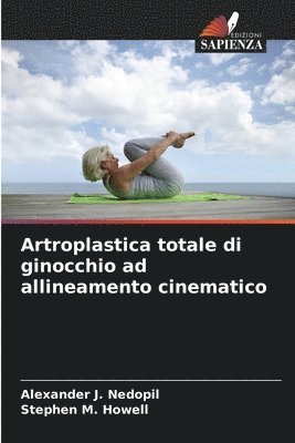 Alexander J Nedopil, Stephen M Howell - Artroplastica totale di ginocchio ad allineamento cinematico, Häftad. Tillgänglighet: Lägg i varukorg