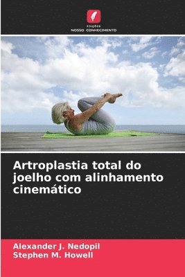 Alexander J Nedopil, Stephen M Howell - Artroplastia total do joelho com alinhamento cinemático, Häftad. Tillgänglighet: Lägg i varukorg