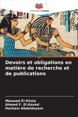 Meawad El-Kholy, Ahmed F El-Kased, Hesham Abdeldayem - Devoirs et obligations en matière de recherche et de publications, Häftad. Tillgänglighet: Lägg i varukorg