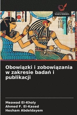 Meawad El-Kholy, Ahmed F El-Kased, Hesham Abdeldayem - Obowiązki i zobowiązania w zakresie badań i publikacji, Häftad. Tillgänglighet: Lägg i varukorg