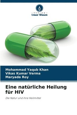 Mohammad Yaqub Khan, Vikas Kumar Verma, Maryada Roy - Eine natürliche Heilung für HIV, Häftad