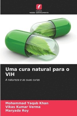 Mohammad Yaqub Khan, Vikas Kumar Verma, Maryada Roy - Uma cura natural para o VIH, Häftad