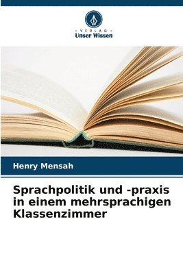 Henry Mensah - Sprachpolitik und -praxis in einem mehrsprachigen Klassenzimmer, Häftad