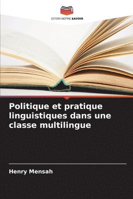 Henry Mensah - Politique et pratique linguistiques dans une classe multilingue, Häftad