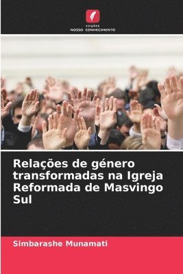 Simbarashe Munamati - Relações de género transformadas na Igreja Reformada de Masvingo Sul, Häftad. Tillgänglighet: Lägg i varukorg