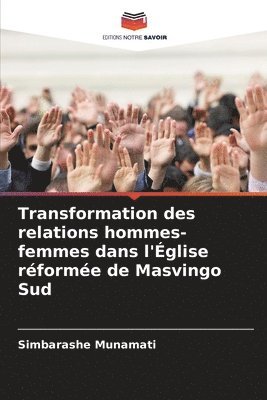 Simbarashe Munamati - Transformation des relations hommes-femmes dans l'Église réformée de Masvingo Sud, Häftad. Tillgänglighet: Lägg i varukorg