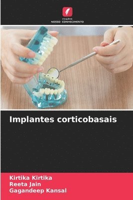 Kirtika Kirtika, Reeta Jain, Gagandeep Kansal - Implantes corticobasais, Häftad