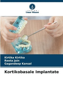 Kirtika Kirtika, Reeta Jain, Gagandeep Kansal - Kortikobasale Implantate, Häftad