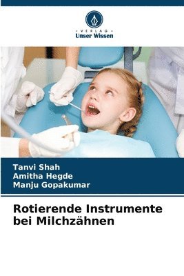 Tanvi Shah, Amitha Hegde, Manju Gopakumar - Rotierende Instrumente bei Milchzähnen, Häftad. Tillgänglighet: Lägg i varukorg
