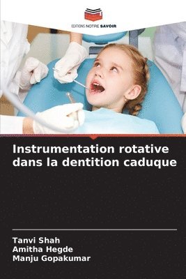 Tanvi Shah, Amitha Hegde, Manju Gopakumar - Instrumentation rotative dans la dentition caduque, Häftad. Tillgänglighet: Lägg i varukorg