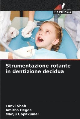 Tanvi Shah, Amitha Hegde, Manju Gopakumar - Strumentazione rotante in dentizione decidua, Häftad. Tillgänglighet: Lägg i varukorg