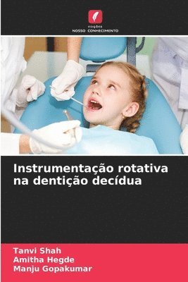 Tanvi Shah, Amitha Hegde, Manju Gopakumar - Instrumentação rotativa na dentição decídua, Häftad. Tillgänglighet: Lägg i varukorg