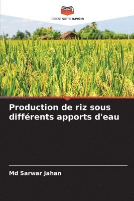 Sarwar Jahan - Production de riz sous différents apports d'eau, Häftad. Tillgänglighet: Lägg i varukorg