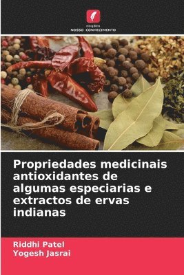 Riddhi Patel, Yogesh Jasrai - Propriedades medicinais antioxidantes de algumas especiarias e extractos de ervas indianas, Häftad. Tillgänglighet: Lägg i varukorg