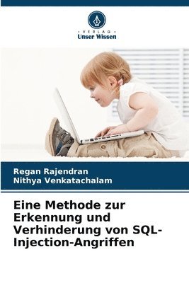 Regan Rajendran, Nithya Venkatachalam - Eine Methode zur Erkennung und Verhinderung von SQL-Injection-Angriffen, Häftad