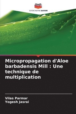 Vilas Parmar, Yogesh Jasrai - Micropropagation d'Aloe barbadensis Mill, Häftad. Tillgänglighet: Lägg i varukorg