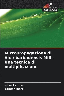 Vilas Parmar, Yogesh Jasrai - Micropropagazione di Aloe barbadensis Mill, Häftad. Tillgänglighet: Lägg i varukorg
