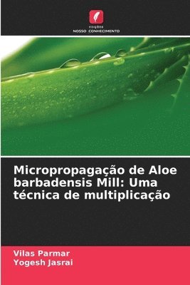 Vilas Parmar, Yogesh Jasrai - Micropropagação de Aloe barbadensis Mill, Häftad. Tillgänglighet: Lägg i varukorg
