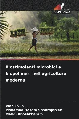 Wenli Sun, Mohamad Hesam Shahrajabian, Mehdi Khoshkharam - Biostimolanti microbici e biopolimeri nell'agricoltura moderna, Häftad