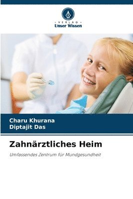 Charu Khurana, Diptajit Das - Zahnärztliches Heim, Häftad