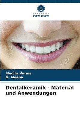 Mudita Verma, N Meena - Dentalkeramik - Material und Anwendungen, Häftad. Tillgänglighet: Lägg i varukorg