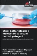 Studi batteriologici e molecolari su alcuni batteri patogeni