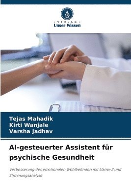 Tejas Mahadik, Kirti Wanjale, Varsha Jadhav - AI-gesteuerter Assistent für psychische Gesundheit, Häftad