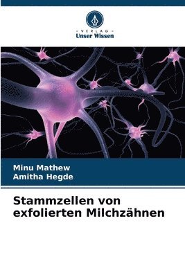 Minu Mathew, Amitha Hegde - Stammzellen von exfolierten Milchzähnen, Häftad. Tillgänglighet: Lägg i varukorg