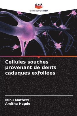 Minu Mathew, Amitha Hegde - Cellules souches provenant de dents caduques exfoliées, Häftad. Tillgänglighet: Lägg i varukorg