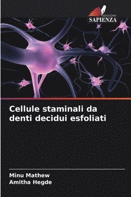 Minu Mathew, Amitha Hegde - Cellule staminali da denti decidui esfoliati, Häftad. Tillgänglighet: Lägg i varukorg