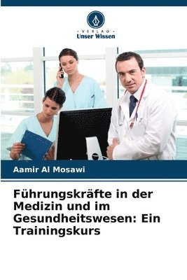 Aamir Al Mosawi - Führungskräfte in der Medizin und im Gesundheitswesen, Häftad